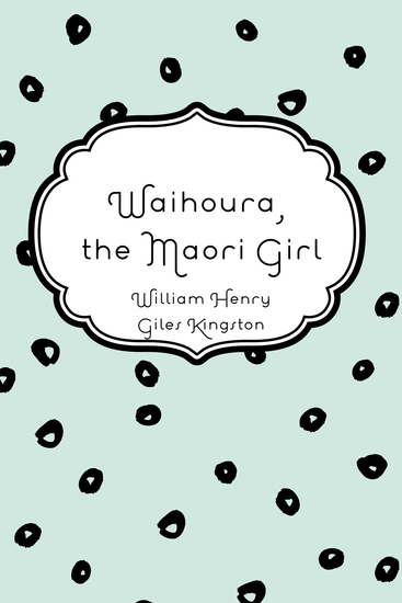 Waihoura the Maori Girl - cover