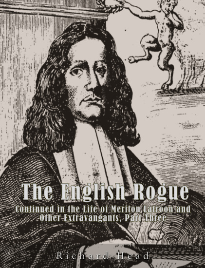 The English Rogue - Continued in the Life of Meriton Latroon and Other Extravagants Part Three - cover