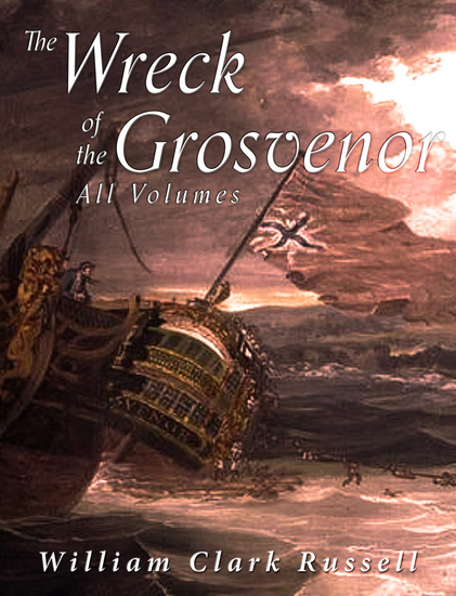 The Wreck of the Grosvenor: All Volumes - cover