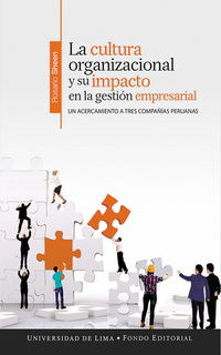 La cultura organizacional y su impacto en la gestión empresarial - Un acercamiento a tres compañías peruanas