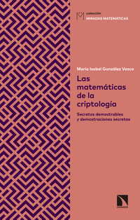 Las matemáticas de la criptología - Secretos demostrables y demostraciones secretas