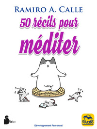 50 Récits pour Méditer - Le meilleur de la sagesse orientale
