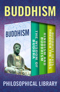 Buddhism - The Wisdom of Buddha Hinduism and Buddhism and Buddhist Texts Through the Ages