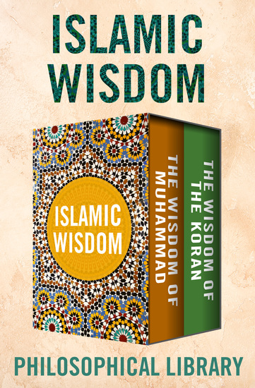 Islamic Wisdom - The Wisdom of Muhammad and The Wisdom of the Koran - cover