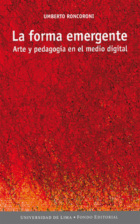 La forma emergente - Arte y pedagogía en el medio digital