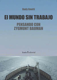 El mundo sin trabajo - Pensando con Zygmunt Bauman