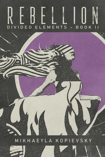 Rebellion (Divided Elements Book 2) - Divided Elements #2 - cover