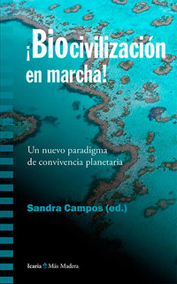 Biocivilización en marcha - Un nuevo paradigma de convivencia planetaria