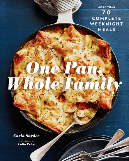 One Pan Whole Family - More than 70 Complete Weeknight Meals - cover