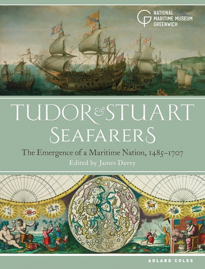 Tudor and Stuart Seafarers - The Emergence of a Maritime Nation 1485-1707 - cover