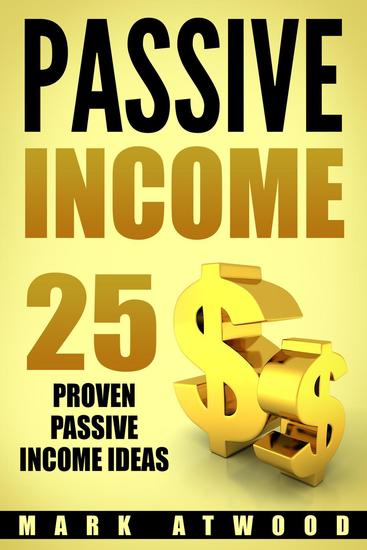 Passive Income: 25 Proven Passive Income Ideas - Passive Income - cover