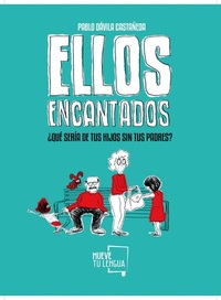 Ellos encantados - ¿Qué sería de tus hijos sin tus padres?