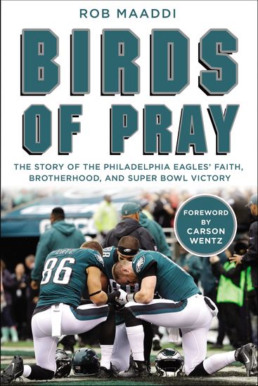 Birds of Pray - The Story of the Philadelphia Eagles’ Faith Brotherhood and Super Bowl Victory - cover