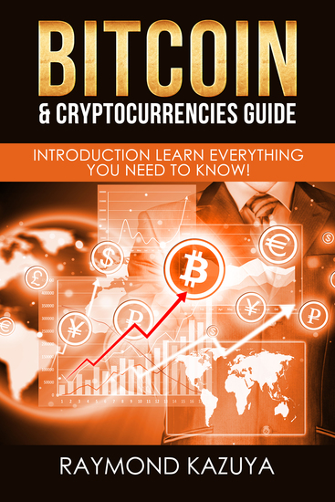 Bitcoin & Cryptocurrencies Guide - Introduction Learn Everything You Need To Know! - cover