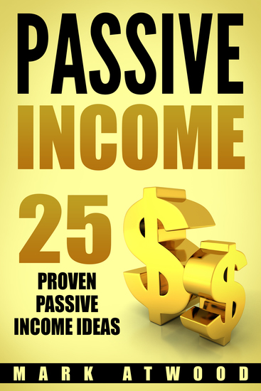 PASSIVE INCOME: 25 Proven Passive Income Ideas - cover