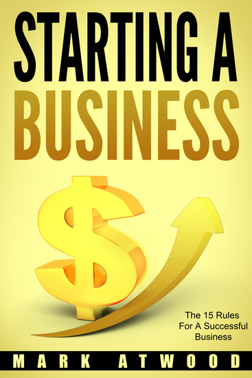 Starting A Business - The 15 Rules For Successful Business - cover