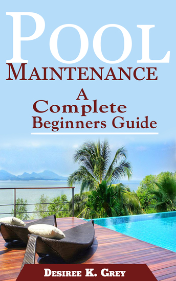 Pool Maintenance - A Complete Beginners Guide - cover