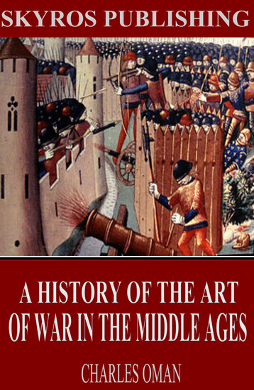 A History of the Art of War in the Middle Ages - cover