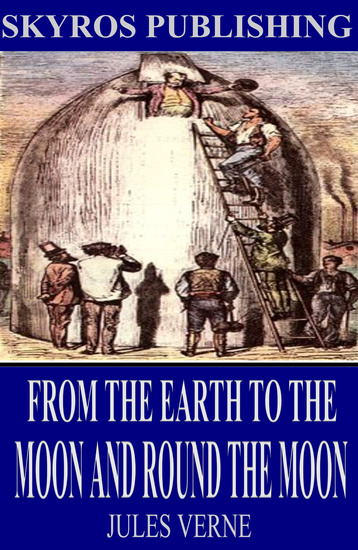 From the Earth to the Moon and Round the Moon - cover