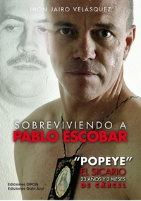 Sobreviviendo a Pablo Escobar - "Popeye" El Sicario 23 años y 3 meses de cárcel