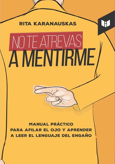 No te atrevas a mentirme - Manual práctico para afilar el ojo y aprender a leer el lenguaje del engaño - cover