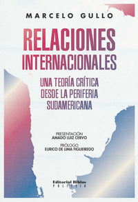 Relaciones internacionales - Una teoría crítica desde la periferia sudamericana