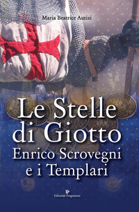 Le Stelle di Giotto - Enrico Scrovegni e i Templari