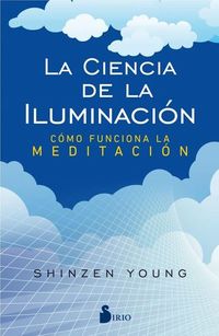 La ciencia de la iluminación - Cómo funciona la meditación