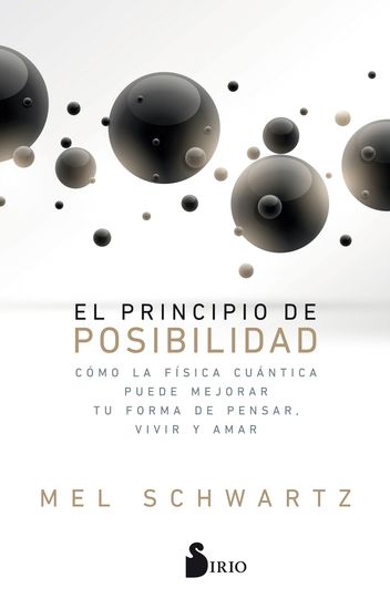 El principio de posibilidad - Cómo la física cuántica puede mejorar tu forma de pensar vivir y amar - cover