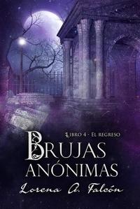 Brujas anónimas - Libro IV - El regreso - Brujas anónimas #4