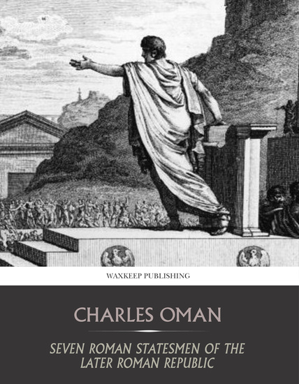 Seven Roman Statesmen of the Later Republic - The Gracchi Sulla Crassus Pompey Caesar - cover