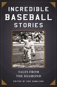 Incredible Baseball Stories - Tales from the Diamond