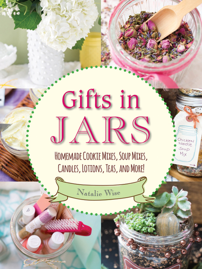 Gifts in Jars - Homemade Cookie Mixes Soup Mixes Candles Lotions Teas and More! - cover