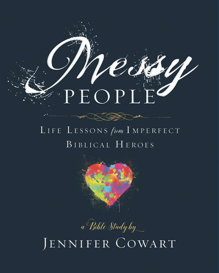 Messy People - Women's Bible Study Participant Workbook - Life Lessons from Imperfect Biblical Heroes - cover