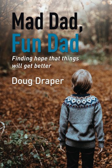 Mad Dad Fun Dad - Finding Hope that Things will Get Better - cover