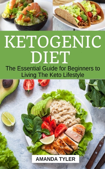 Ketogenic Diet - The Essential Guide for Beginners to Living The Keto Lifestyle - cover