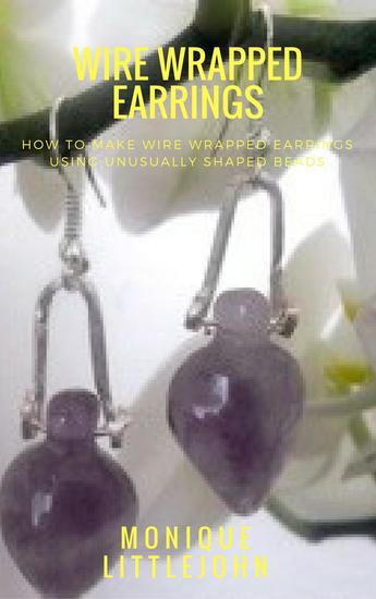 How to Make Wire Wrapped Earrings from Unusually Shaped Beads - cover