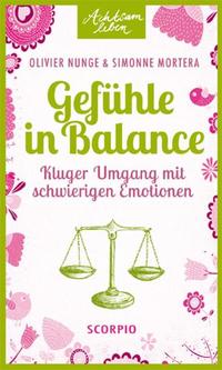 Gefühle in Balance - Kluger Umgang mit schwierigen Emotionen