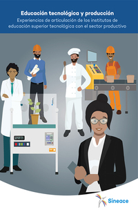 Educación tecnológica y producción - experiencias de articulación de los institutos de educación superior tecnológica con el sector productivo