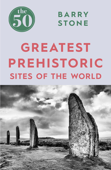 The 50 Greatest Prehistoric Sites of the World - cover