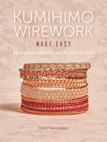 Kumihimo Wirework Made Easy - 20 Braided Jewelry Designs Step-by-Step - cover