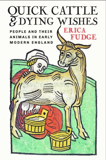 Quick Cattle and Dying Wishes - People and Their Animals in Early Modern England - cover