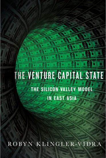 The Venture Capital State - The Silicon Valley Model in East Asia - cover