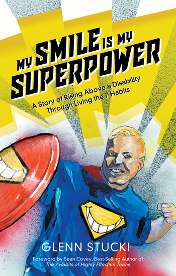 My Smile is my Super Power - Rising Above a Disability Through Living the 7 Habits - cover