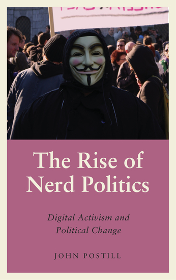 The Rise of Nerd Politics - Digital Activism and Political Change - cover