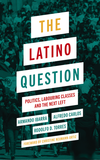 The Latino Question - Politics Labouring Classes and the Next Left - cover