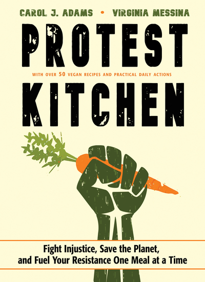 Protest Kitchen - Fight Injustice Save the Planet and Fuel Your Resistance One Meal at a Time - cover