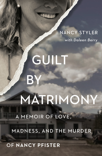 Guilt by Matrimony - A Memoir of Love Madness and the Murder of Nancy Pfister - cover