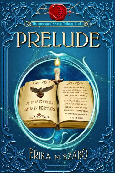 Prelude: The Ancestors' Secrets Trilogy Book 1 - The Ancestors' Secrets #1 - cover