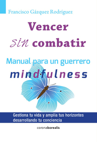 Vencer sin combatir - Manual para un guerrero mindfulness